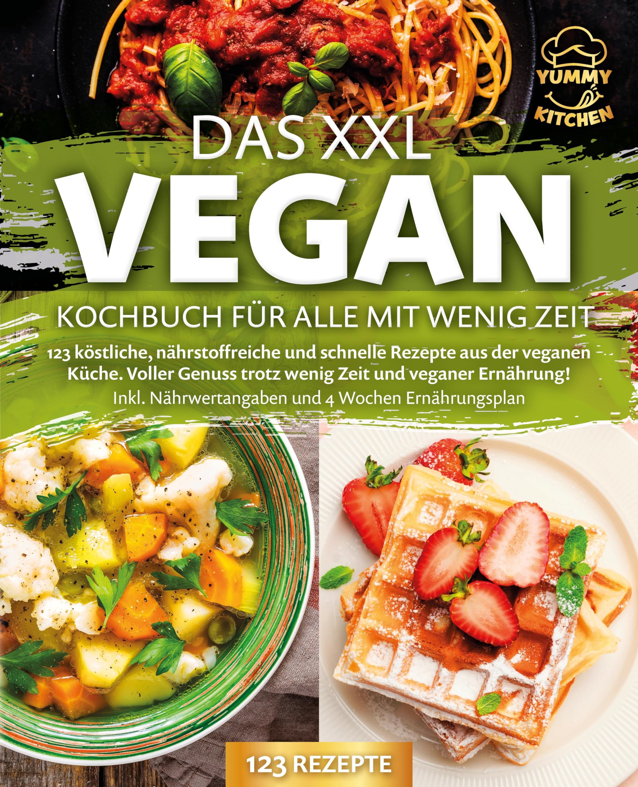 Das XXL Vegan Kochbuch für Alle mit wenig Zeit: 123 köstliche, nährstoffreiche und schnelle Rezepte aus der veganen Küche. Inkl. Nährwertangaben und 4 Wochen Ernährungsplan Leisure, Home & Garden