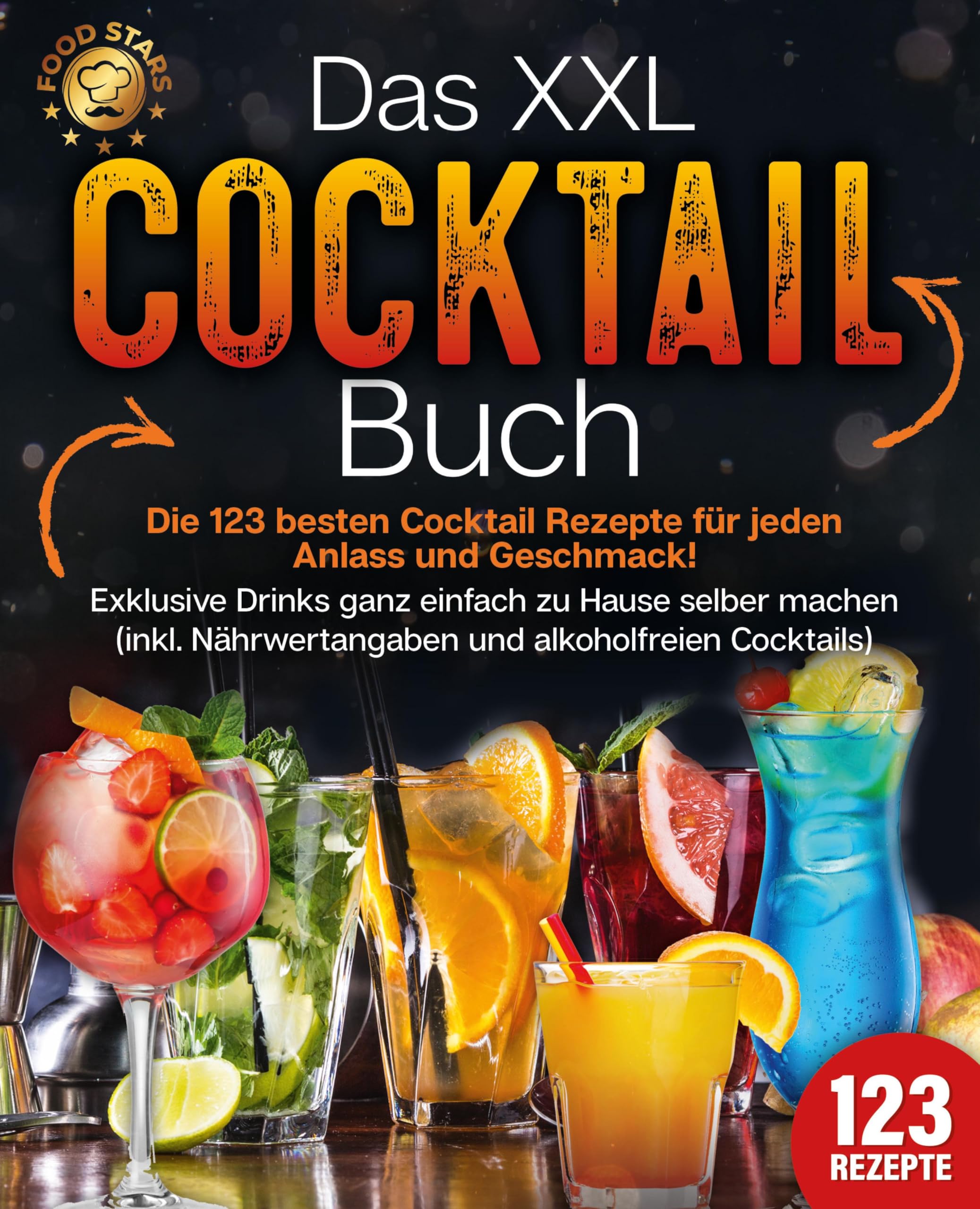 Das XXL Cocktail Buch: Die 123 besten Cocktail Rezepte für jeden Anlass und Geschmack! Exklusive Drinks ganz einfach zu Hause selber machen (inkl. Nährwertangaben und alkoholfreien Cocktails) Leisure, Home & Garden