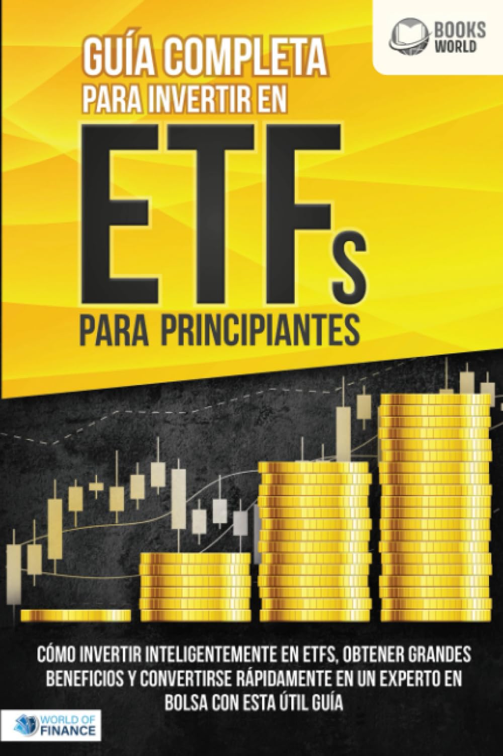 Guía completa para invertir en ETFs para principiantes: Cómo invertir inteligentemente en ETFs, obtener grandes beneficios y convertirse rápidamente en un experto en bolsa con esta útil guía Business, Finance & Career