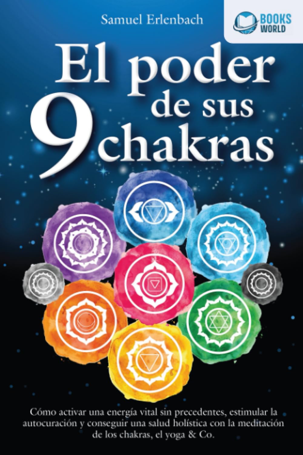 El poder de sus 9 chakras: Cómo activar una energía vital sin precedentes, estimular la autocuración y conseguir una salud holística con la meditación de los chakras, el yoga & Co. Health, Nutrition & Fitness