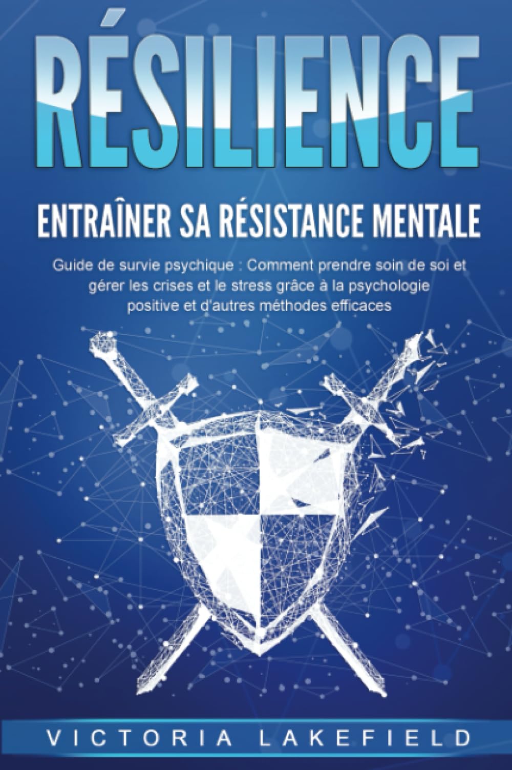 RÉSILIENCE - Entraîner sa résistance mentale : Guide de survie psychique : Comment prendre soin de soi et gérer les crises et le stress grâce à la psychologie positive et d'autres méthodes efficaces Health, Nutrition & Fitness