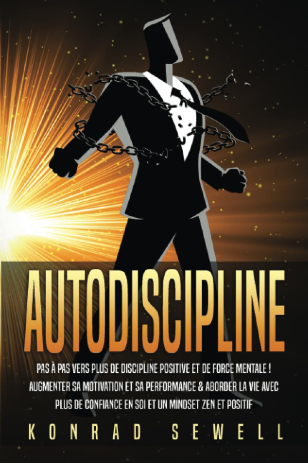 AUTODISCIPLINE: Pas à pas vers plus de discipline positive et de force mentale ! Augmenter sa motivation et sa performance & aborder la vie avec plus de confiance en soi et un mindset zen et positif book