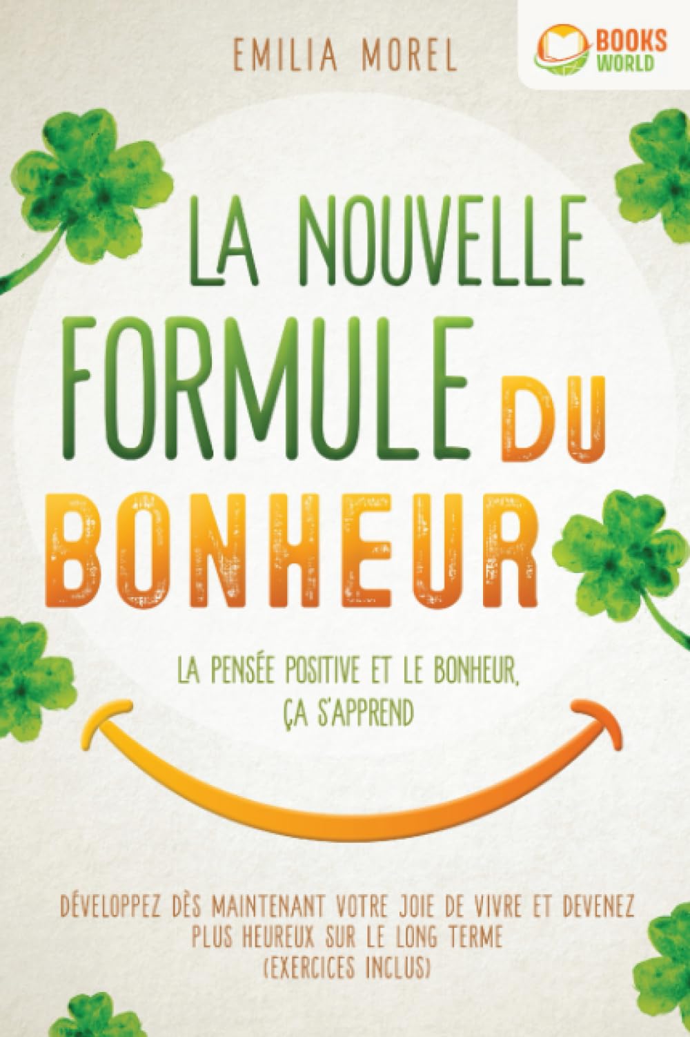 La nouvelle formule du bonheur - La pensée positive et le bonheur, ça s'apprend: Développez dès maintenant votre joie de vivre et devenez plus heureux sur le long terme book