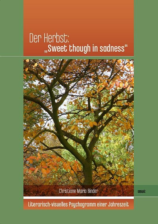 Der Herbst: „Sweet though in sadness“: Literarisch-visuelles Psychogramm einer Jahreszeit Books