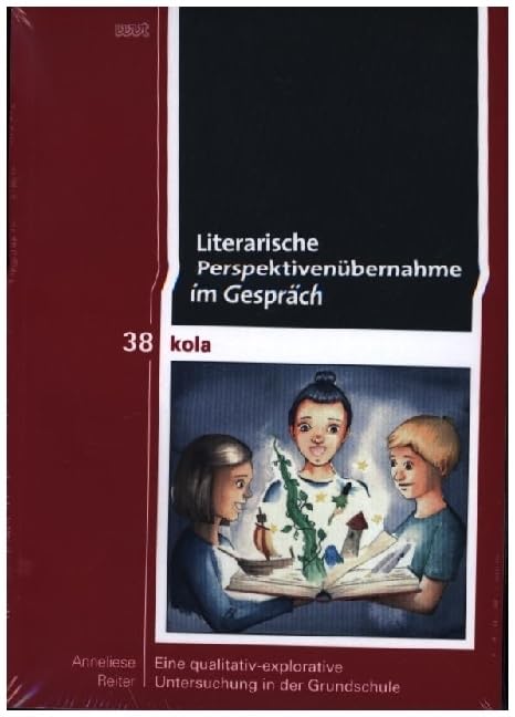 Literarische Perspektivenübernahme im Gespräch: Eine qualitativ-explorative Untersuchung in der Grundschule: 38 book