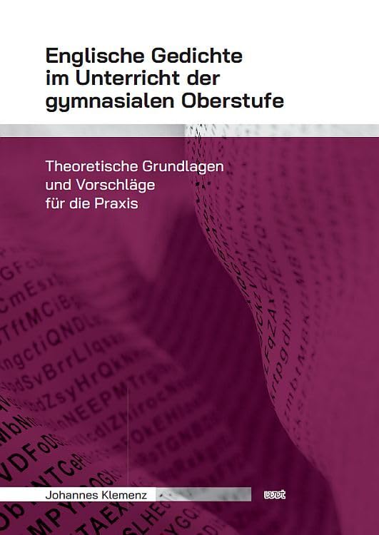 Englische Gedichte im Unterricht der gymnasialen Oberstufe: Theoretische Grundlagen und Vorschläge für die Praxis Poetry