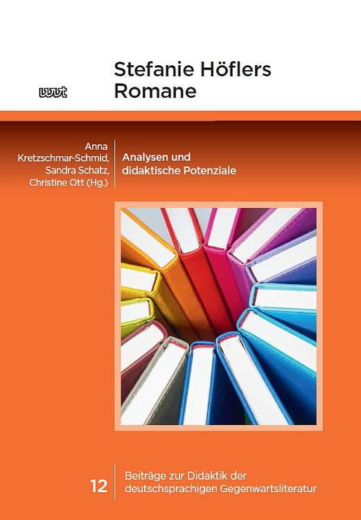 Stefanie Höflers Romane: Analysen und didaktische Potenziale (Beiträge zur Didaktik der deutschsprachigen Gegenwartsliteratur) Contemporary literature