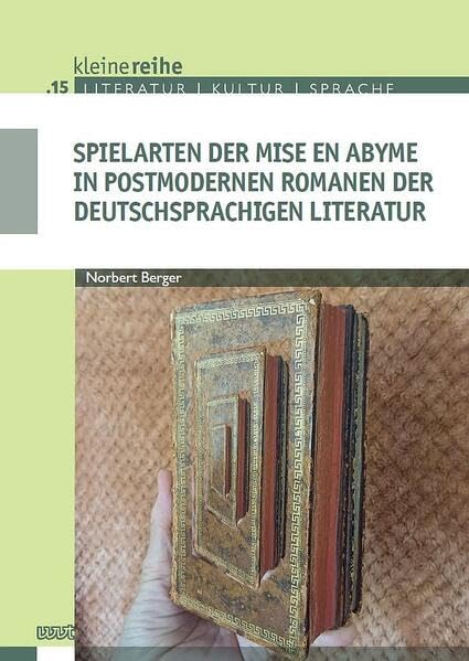 Spielarten der mise en abyme in postmodernen Romanen der deutschsprachigen Literatur (Kleine Reihe: Literatur - Kultur - Sprache) Contemporary literature Books
