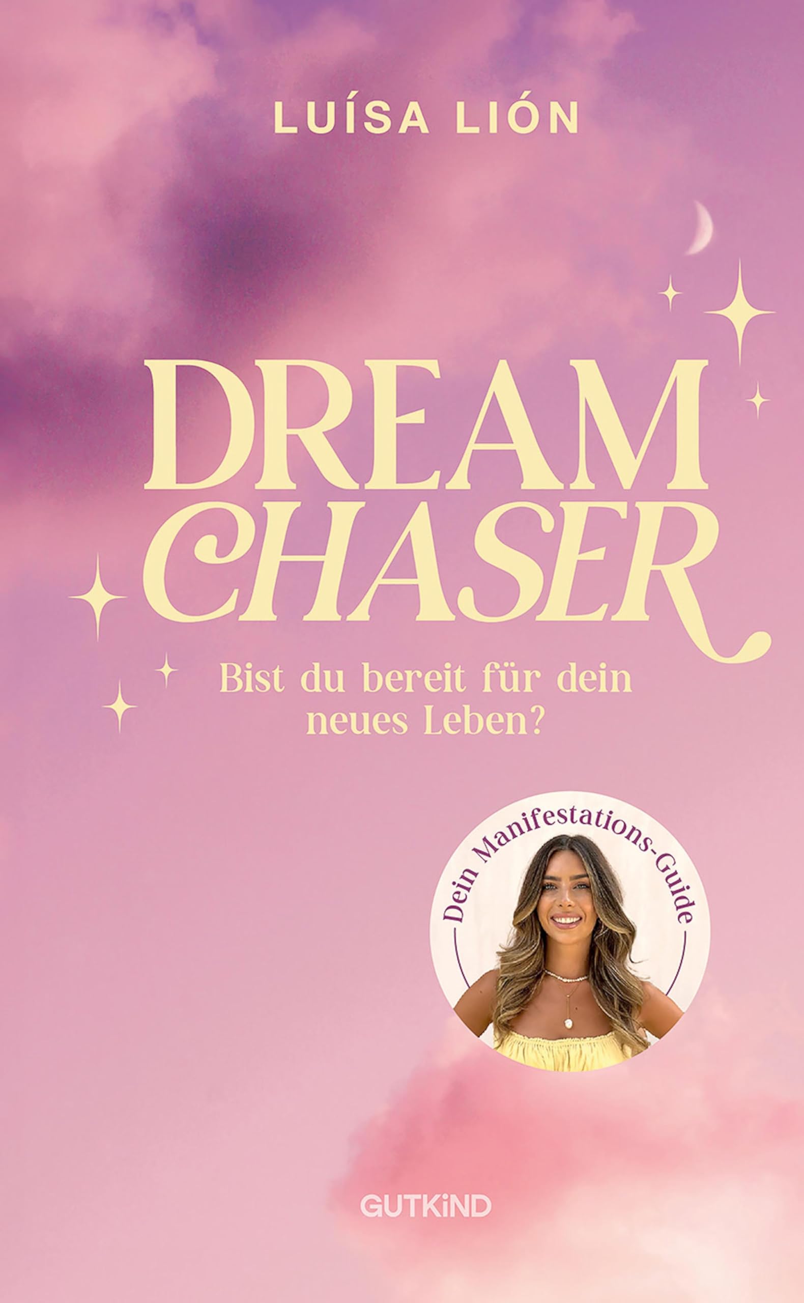 Dream Chaser: Bist du bereit für dein neues Leben? | Trendthema Manifestation Das Buch von Top-Influencerin Luísa Lión Leisure, Home & Garden