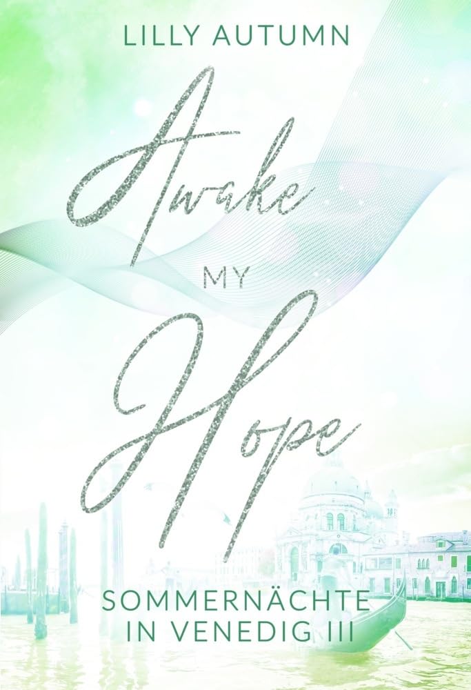 Awake my Hope - Sommernächte in Venedig: Spicy Romance mit Dolce Vita Contemporary literature