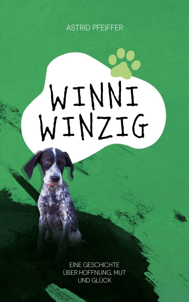 Winni Winzig: Nach einer wahren Begebenheit. Über Mut, Zuversicht, Freundschaft, Selbstachtung & Respekt vor dem Leben Contemporary literature