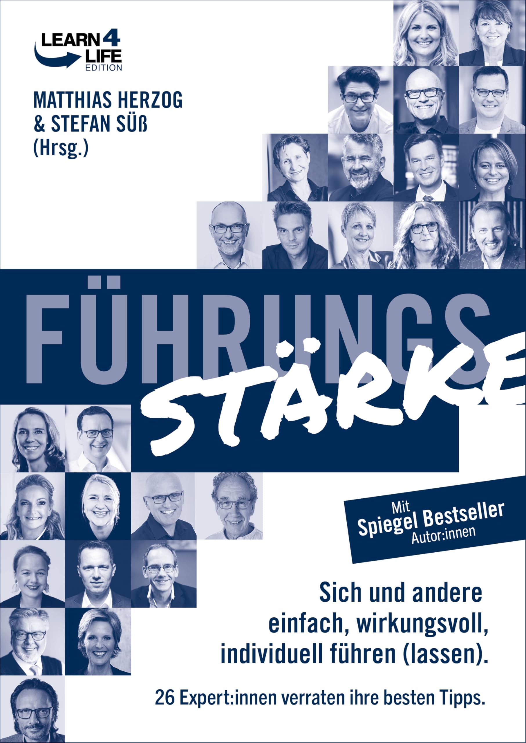 FührungsStärke: Sich und andere einfach, wirkungsvoll, individuell führen (lassen) 26 Expert:innen verraten ihre besten Tipps (LEARN4LIFE EDITION) Business, Finance & Career
