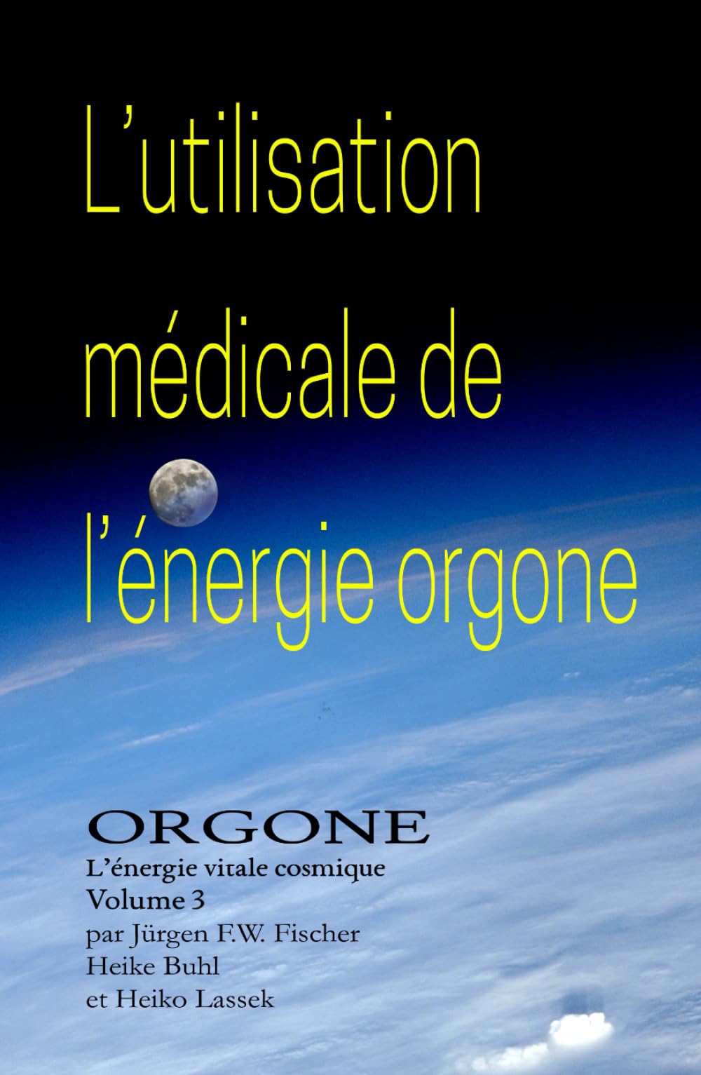 L'utilisation médicale de l'énergie Orgone: ORGONE L’énergie vitale cosmique Volume 3 book