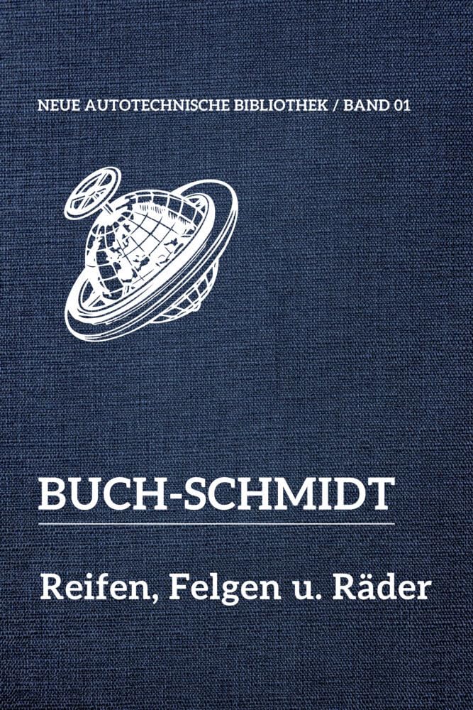 Neue Autotechnische Bibliothek / Reifen, Felgen und Räder: Reifen, Felgen und Räder / Reprint der 3. völlig neubearbeiteten Auflage von 1929 Mit 88 Textabbildungen und 18 Tafeln Business & Technology