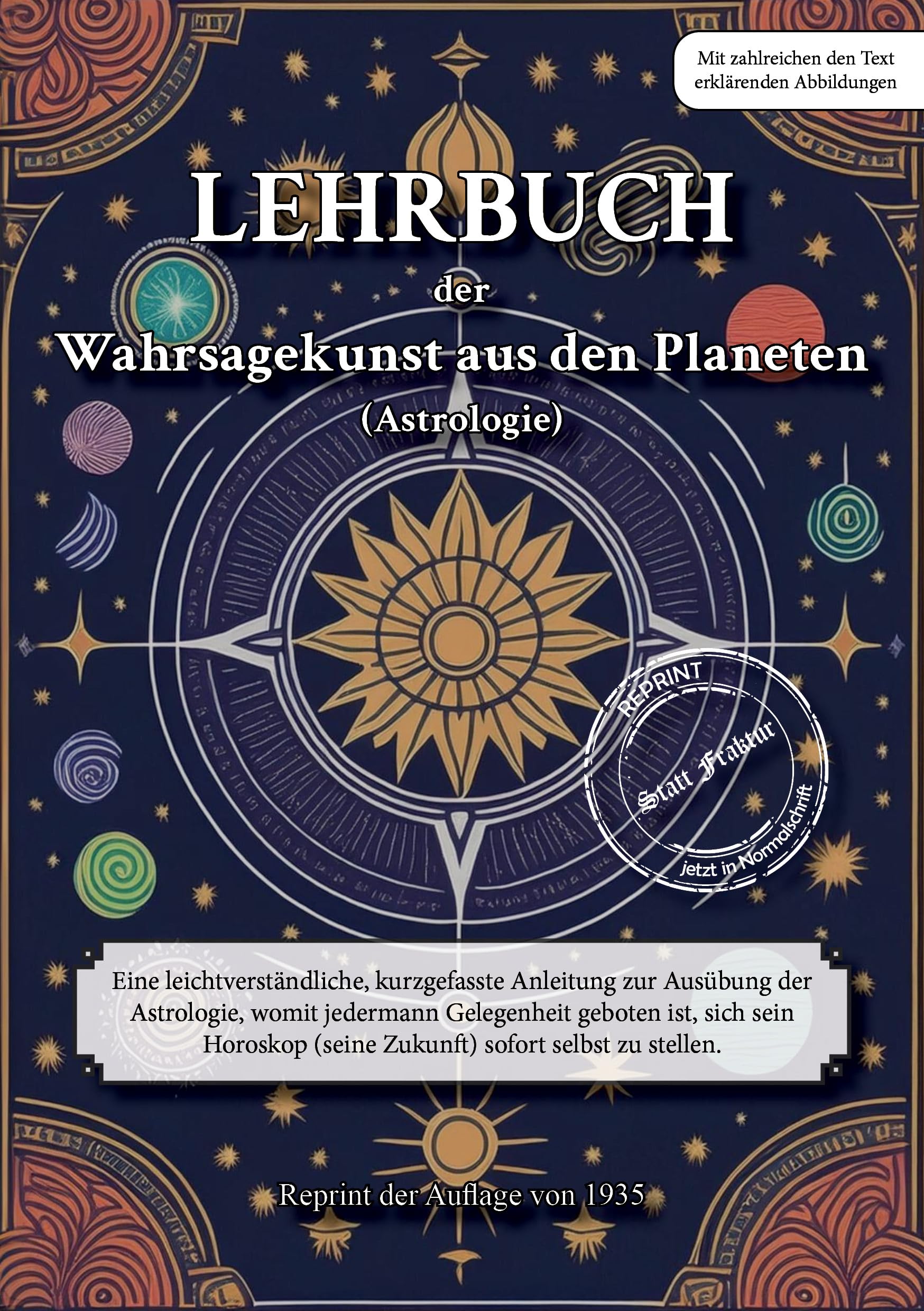 LEHRBUCH der Wahrsagekunst aus den Planeten (Astrologie): Eine leichtverständliche, kurzgefasste Anleitung zur Ausübung der Astrologie, womit ... (seine Zukunft) sofort selbst zu stellen. Religion & Esotericism