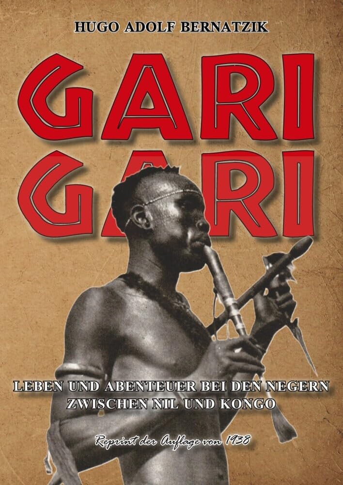 GARI-GARI LEBEN UND ABENTEUER BEI DEN NEGERN ZWISCHEN NIL UND KONGO (Reprint-Expeditionen) Leisure, Home & Garden