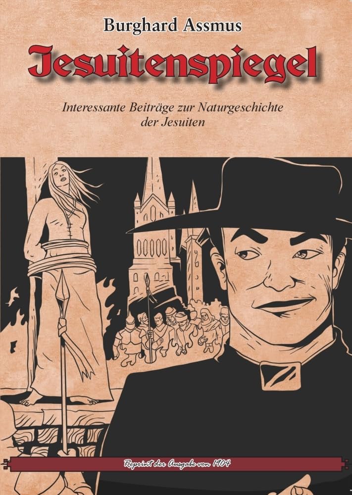 Jesuitenspiegel: Interessante Beiträge zur Naturgeschichte der Jesuiten (Reprint-Kritik) Social Sciences