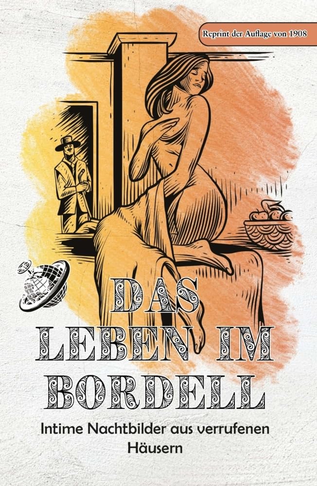 Das Leben im Bordell: Intime Nachtbilder aus verrufenen Häusern Historical Fiction
