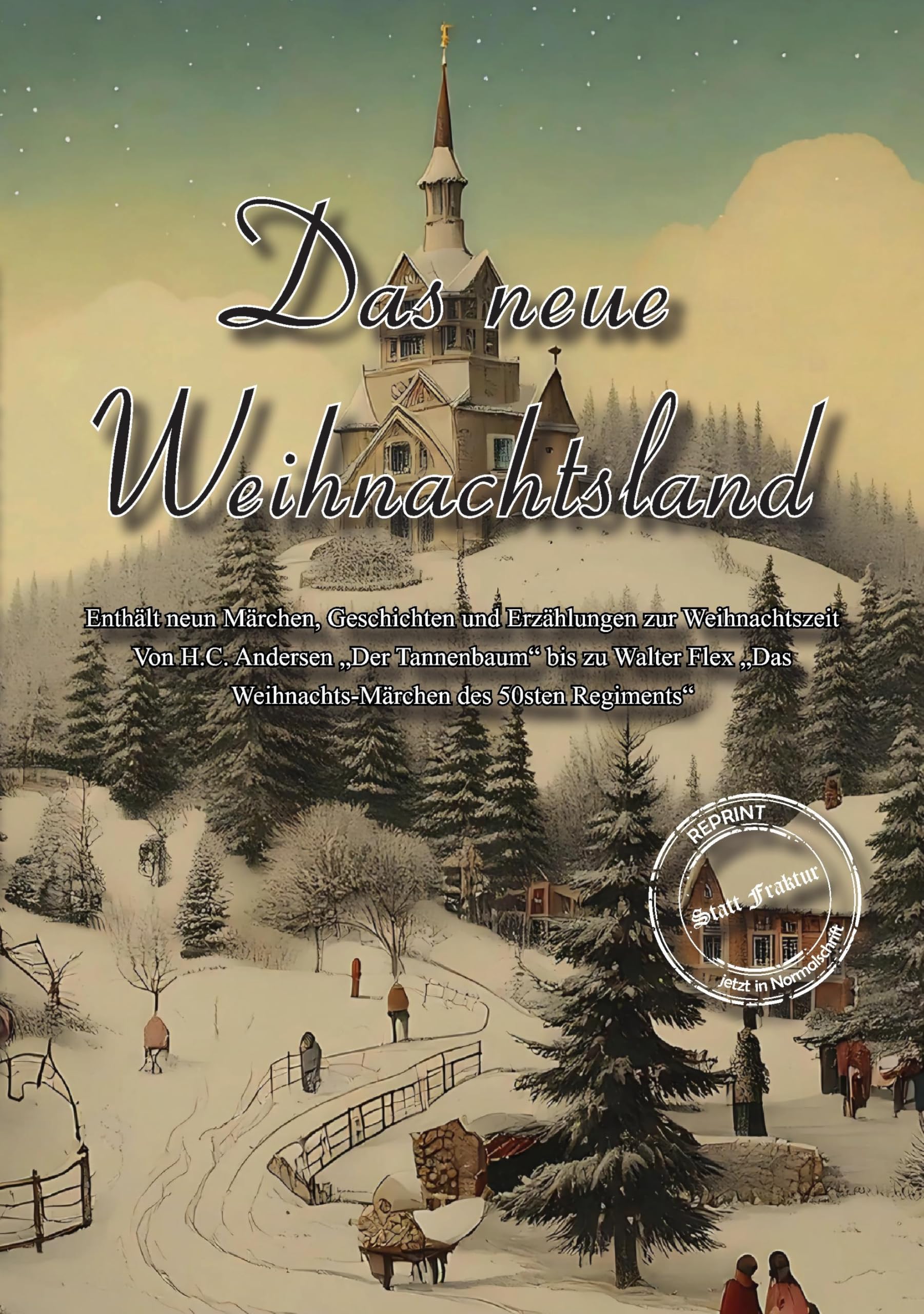 Das neue Weihnachtsland: Enthält neun Märchen, Geschichten und Erzählungen zur Weihnachtszeit (Reprint Weihnachten) Fairy Tales & Legends