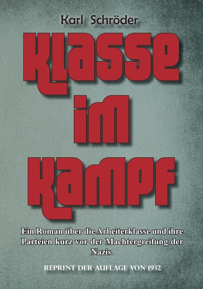 Klasse im Kampf: Ein Roman über die Arbeiterklasse und ihre Parteien kurz vor der Machtergreifung der Nazis Historical Fiction
