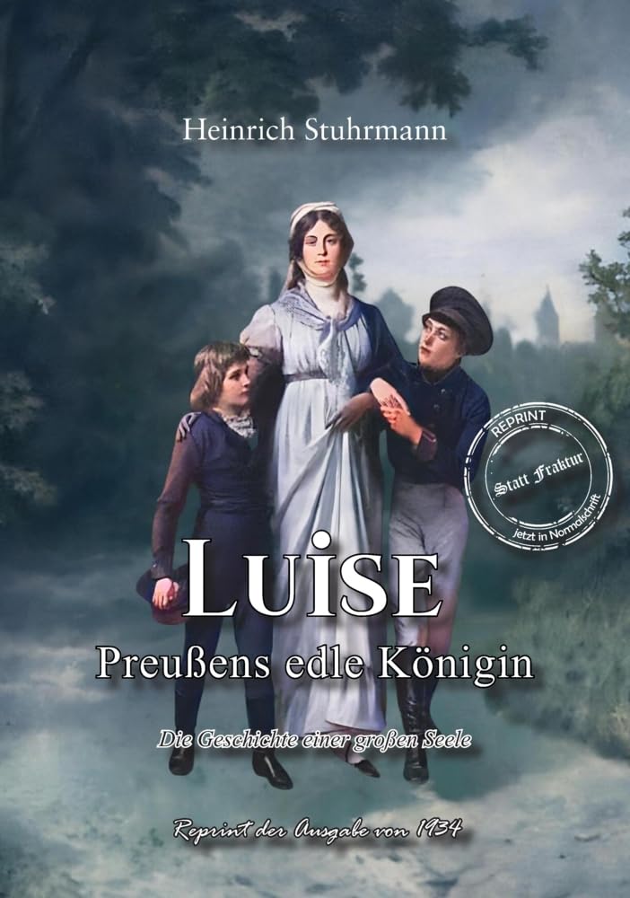 Luise - Preußens edle Königin: Die Geschichte einer großen Seele Biographies & Memoirs