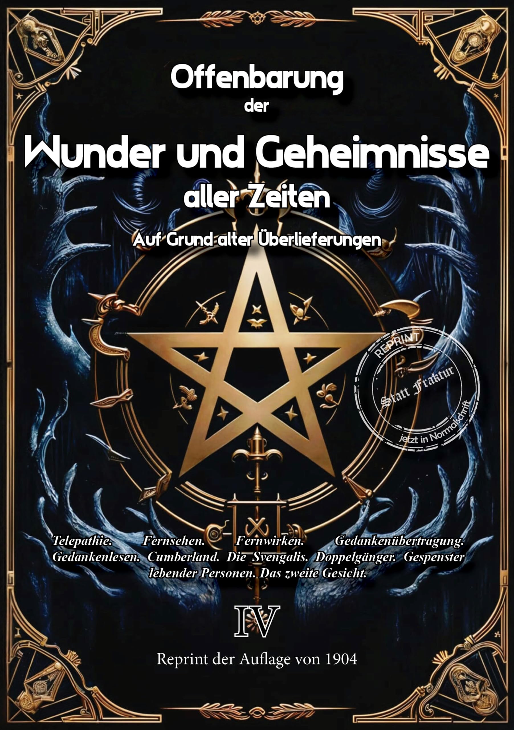 Offenbarung der Wunder und Geheimnisse aller Zeiten Bd. IV. Auf Grund alter Überlieferungen und der neuesten Forschungen: Band IV Telepathie. ... zweite Gesicht. (Okkultistische Bibliothek) Horror & Mystery