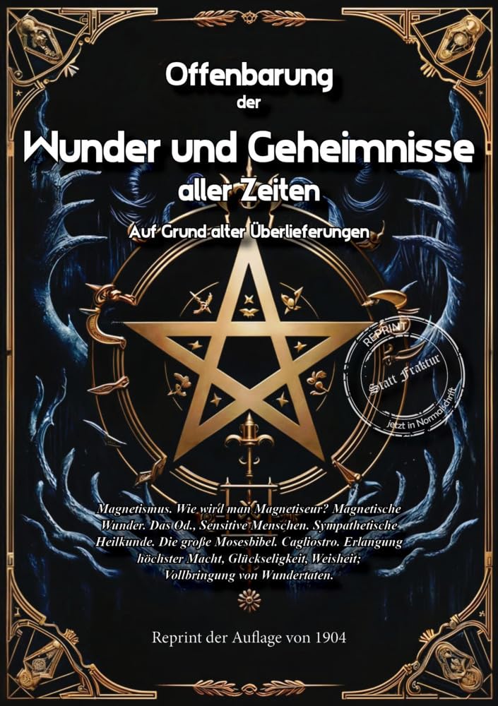 Offenbarung der Wunder und Geheimnisse aller Zeiten Bd. VI. Auf Grund alter Überlieferungen und der neuesten Forschungen: Band VI Magnetismus. Wie ... von Wundertaten. (Okkultistische Bibliothek) Horror & Mystery