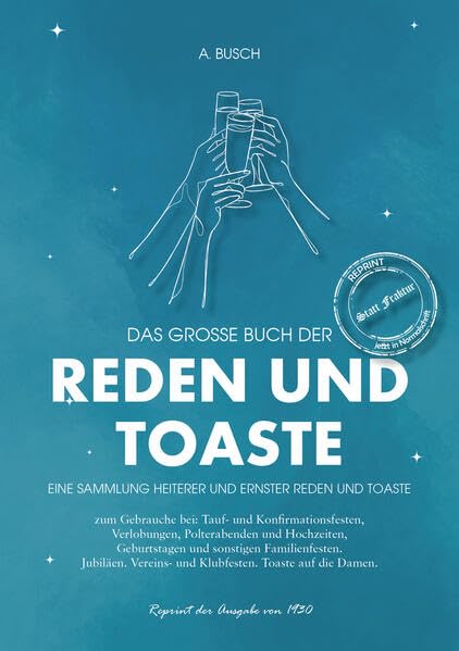 Das große Buch der Reden und Toaste Eine Sammlung Heiterer und ernster Reden und Toaste: zum Gebrauche bei: Tauf- und Konfirmationsfesten, ... auf die Damen. Ferner Anleitung zur Redekunst Social Sciences