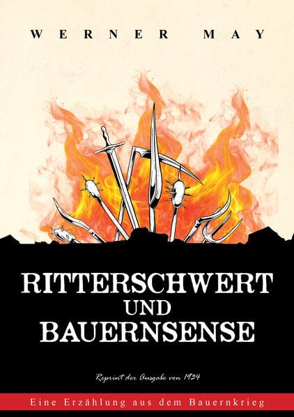 Ritterschwert und Bauernsense: Eine Erzählung aus dem Bauernkrieg (Thüringer Literatur Reprints: Von Mundart bis Thüringen regional) Classics