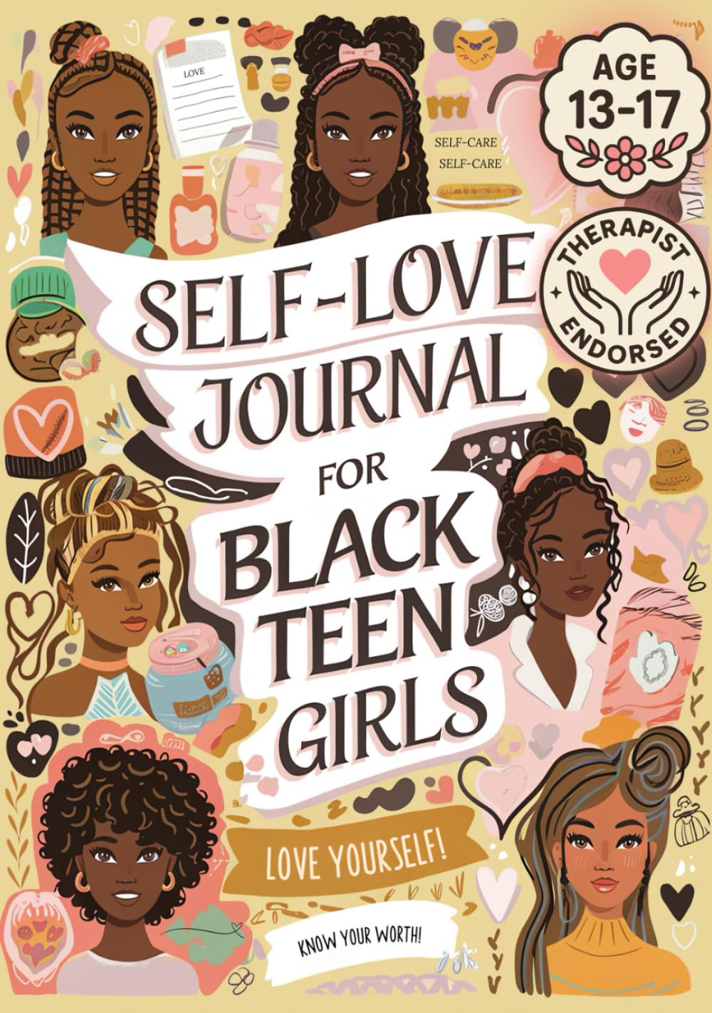 Self-Love Journal For Black Teen Girls: A Self Care Book With Prompts. Learn How To Love Yourself More. Mindfulness & Mental Health Workbook. Gifts For Teen Girls 14-16. Parents & Children