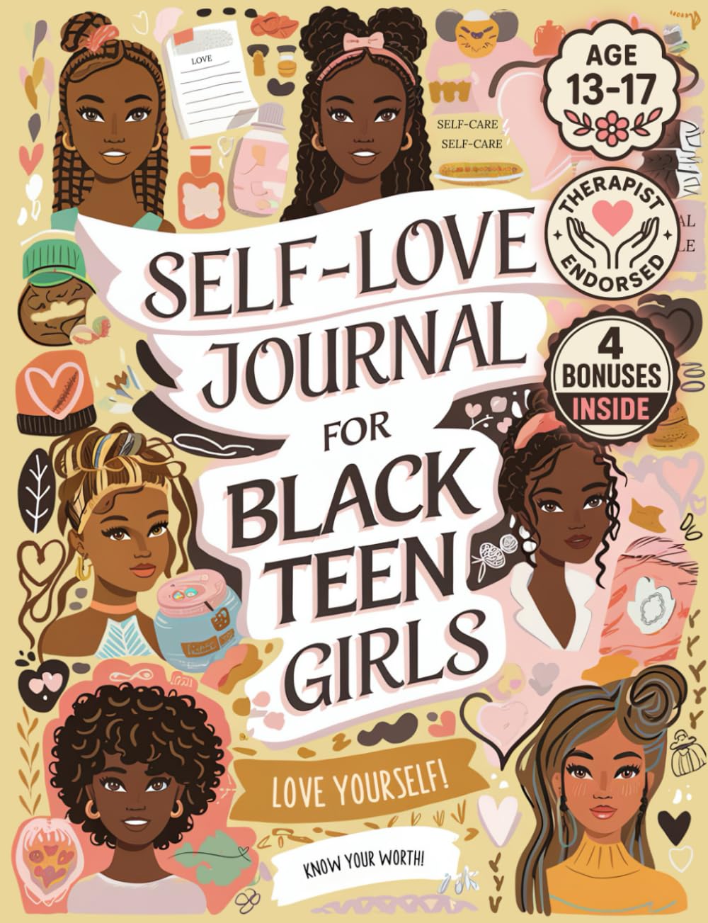 Self-Love Journal For Black Teen Girls: A Self Care Book With Prompts. Learn How To Love Yourself More. Mindfulness & Mental Health Workbook. Gifts For Teen Girls 14-16. Parents & Children