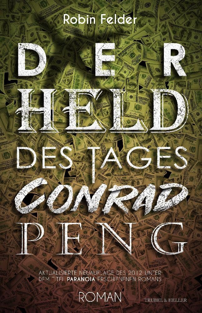 Der Held des Tages Conrad Peng: Aktualisierte Neuauflage des 2012 unter dem Titel 'Paranoia' erschienenen Romans Contemporary literature