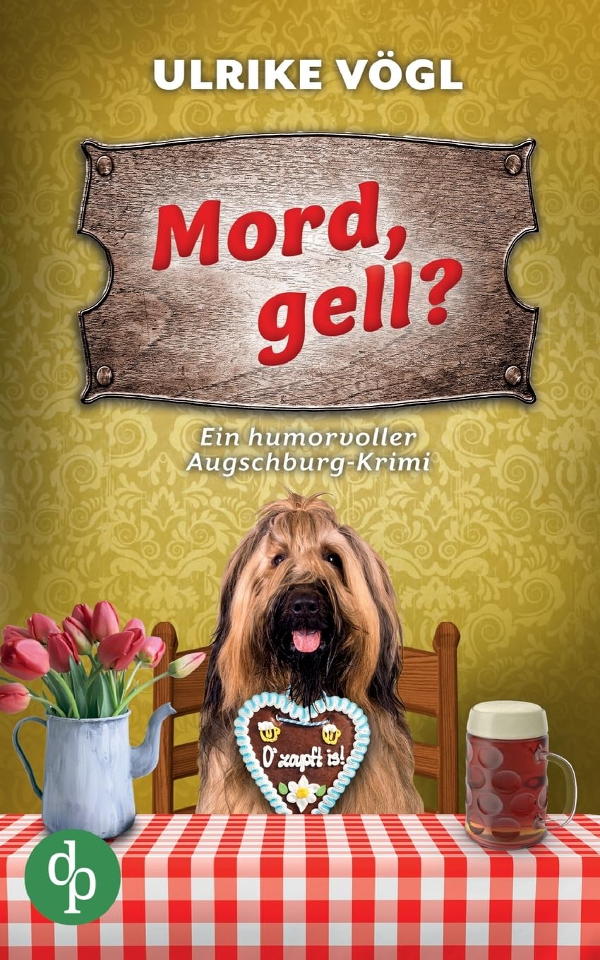 Mord, gell? | Ein humorvoller Augschburg-Krimi: Ein tödliches Volksfest und ein neuer Mord Fall für Ermittlerinnen Hansen & Danner Contemporary literature Books