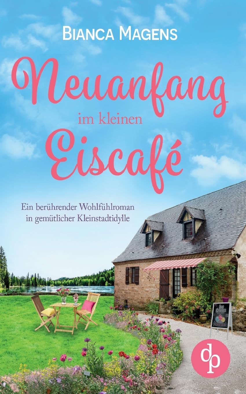 Neuanfang im kleinen Eiscafé: Ein berührender Wohlfühlroman in gemütlicher Kleinstadtidylle Contemporary literature