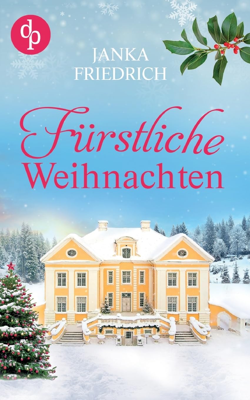 Fürstliche Weihnachten - Eine ungeplante Weihnachtsliebe | Der winterlich charmante Liebesroman: Ein Fest der zweiten Chancen Contemporary literature Books
