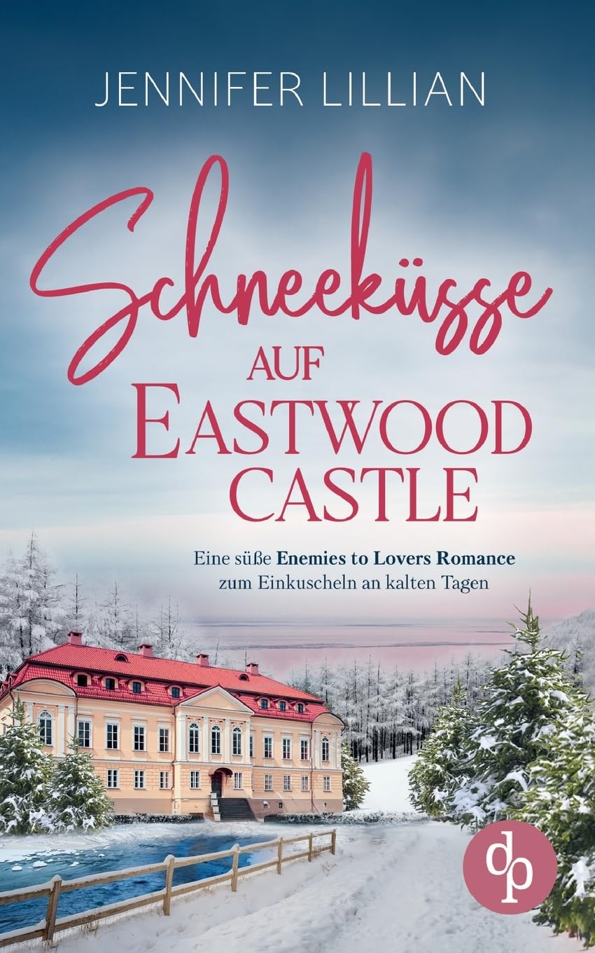 Schneeküsse auf Eastwood Castle: Eine süße Enemies to Lovers Romance zum Einkuscheln an kalten Tagen Contemporary literature Books
