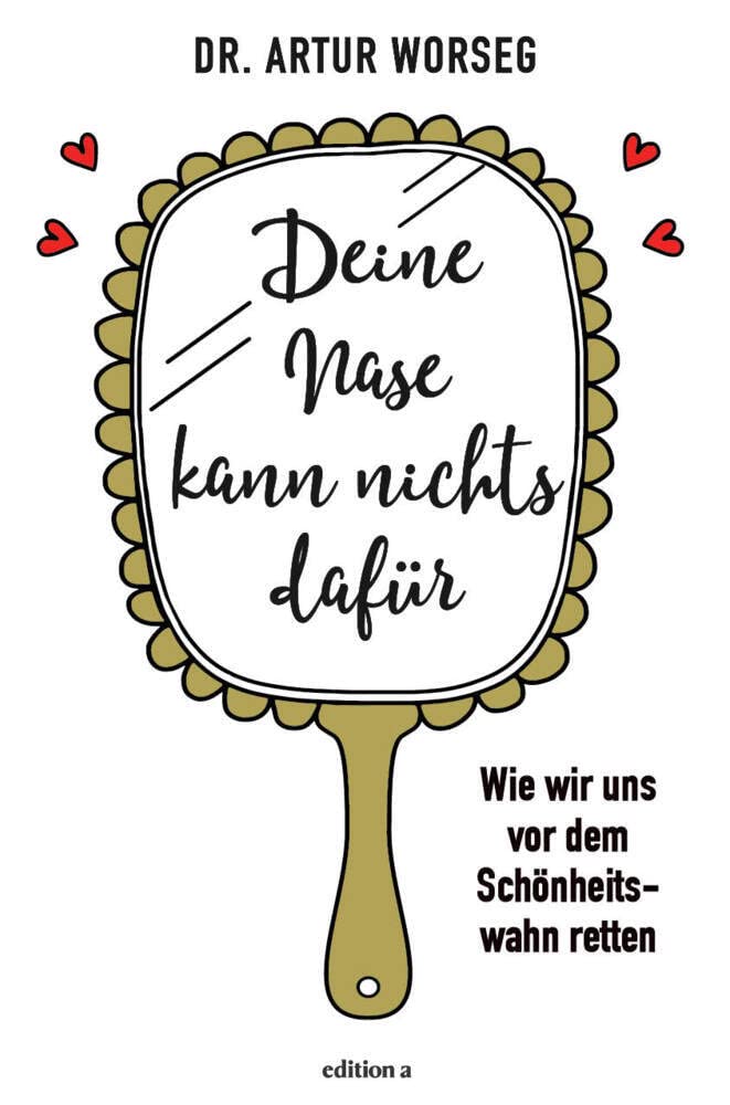 Deine Nase kann nichts dafür: Wie wir uns vor dem Schönheitswahn retten Medicine