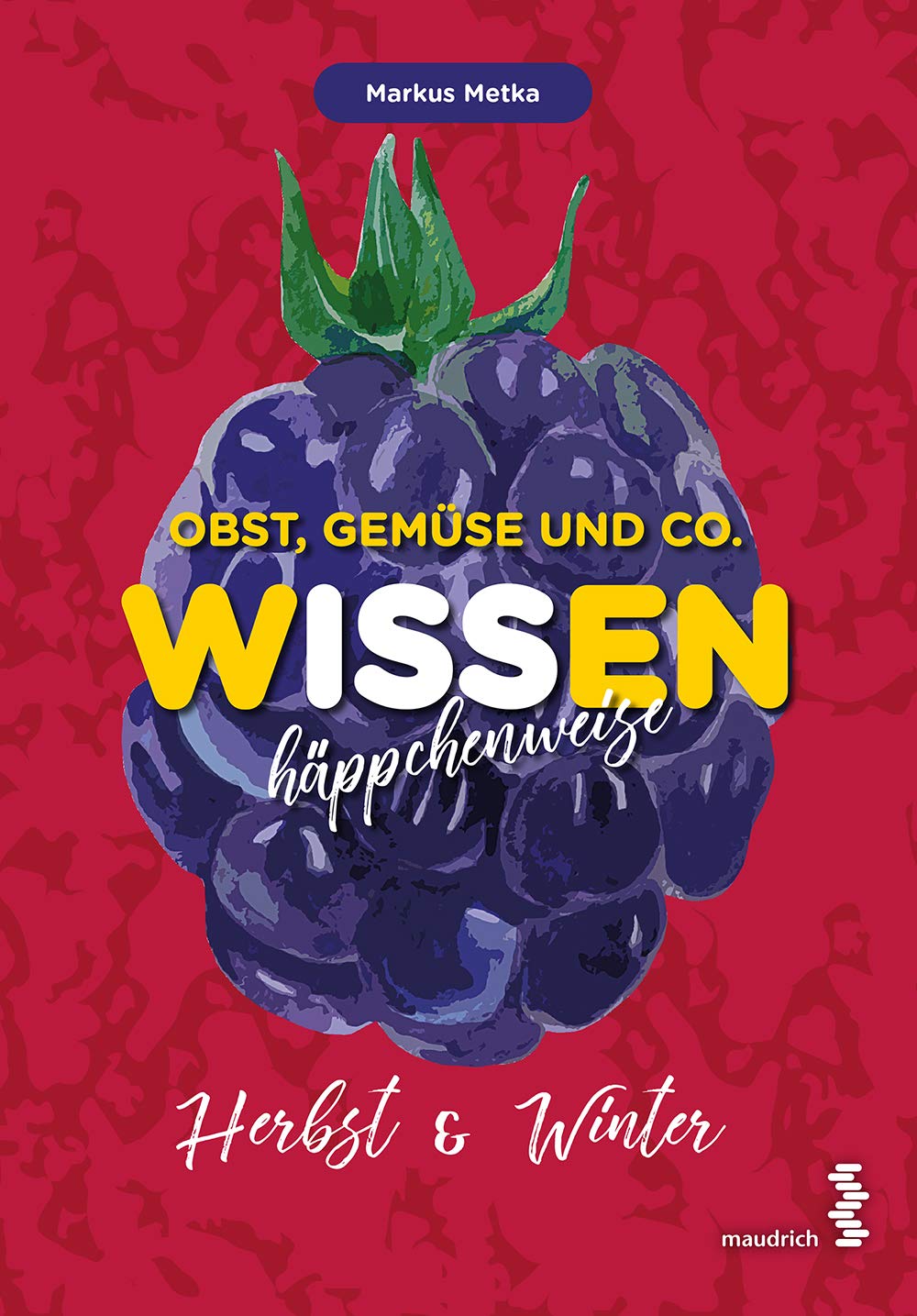 Obst, Gemüse und Co. - WISSEN häppchenweise Leisure, Home & Garden