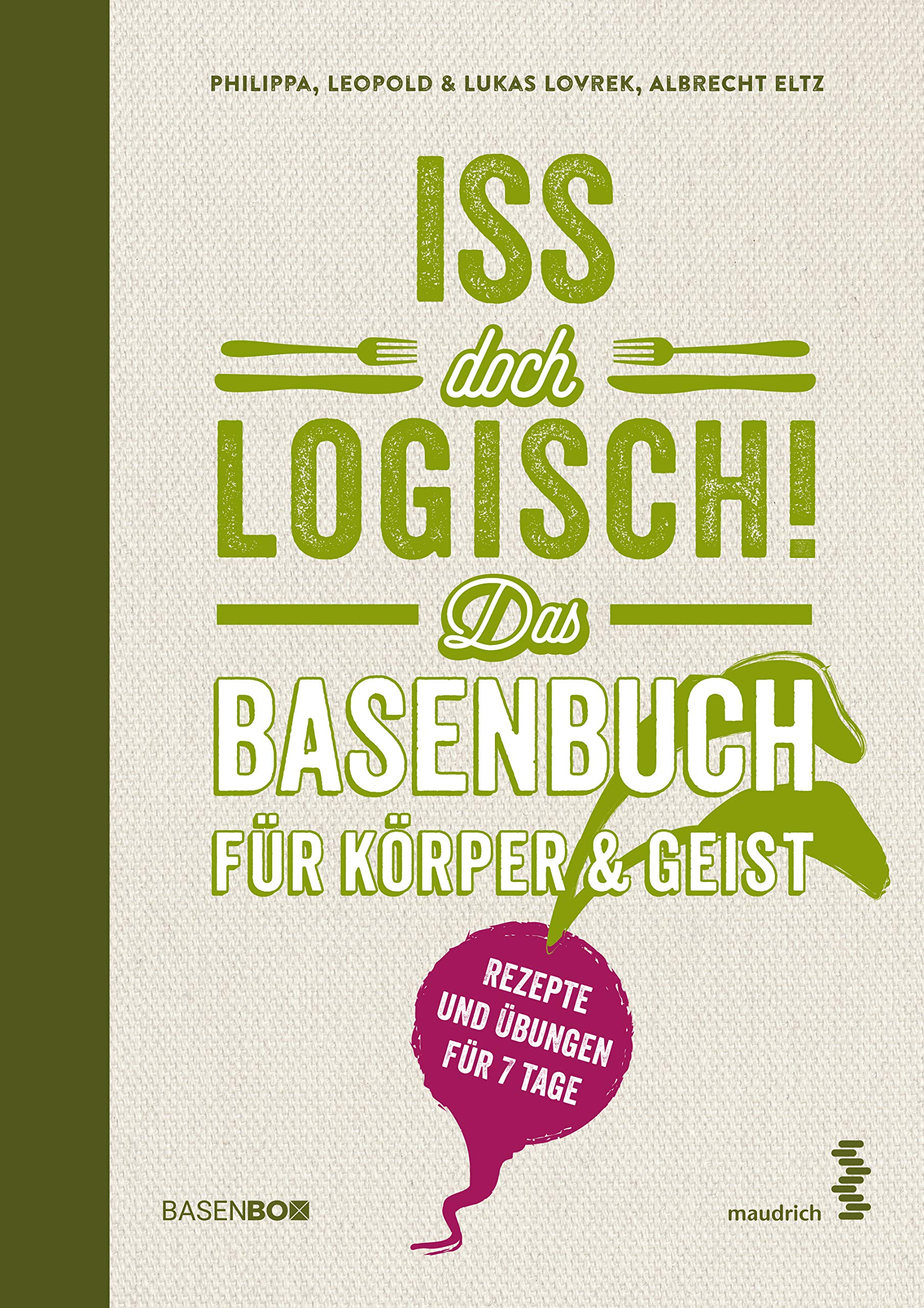 Iss doch logisch! Das Basenbuch für Körper und Geist Leisure, Home & Garden