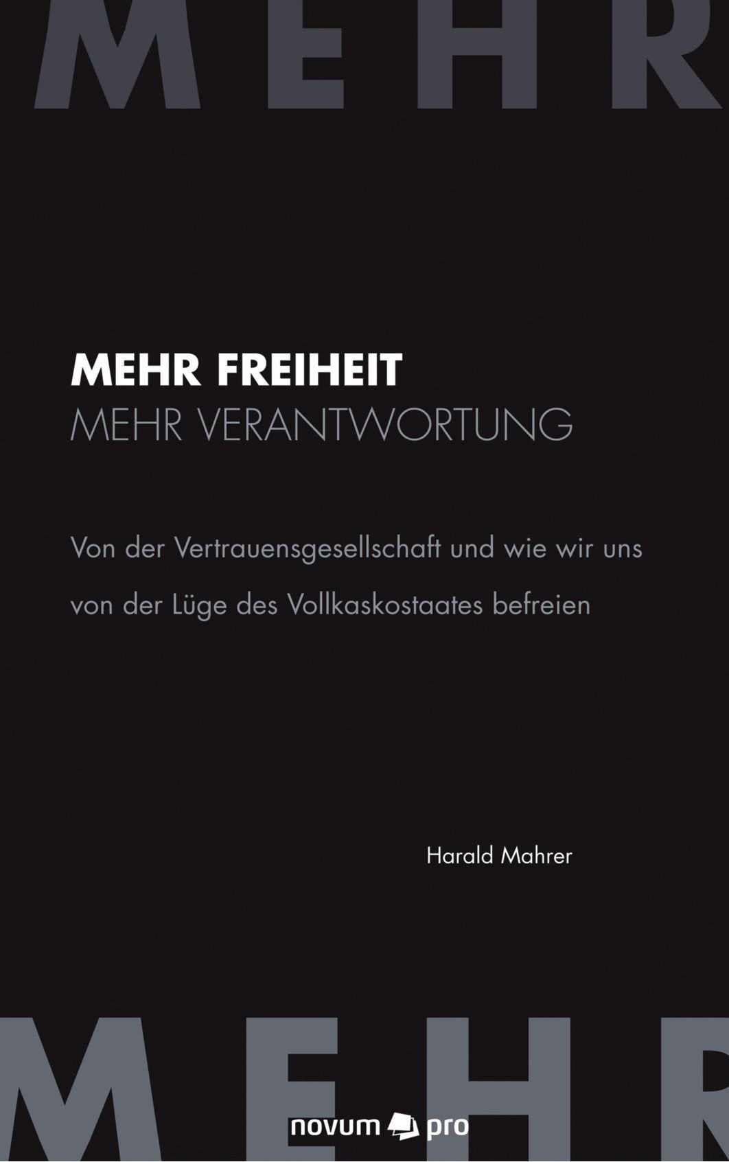 Mehr Freiheit. Mehr Verantwortung: Von der Vertrauensgesellschaft und wie wir uns von der Lüge des Vollkaskostaates befreien Contemporary literature Books
