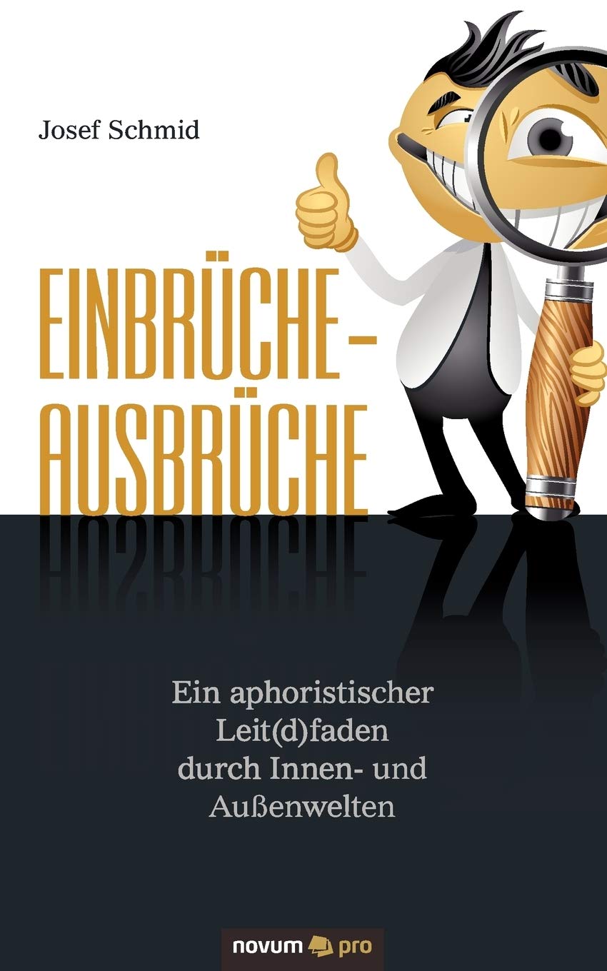 Einbrüche - Ausbrüche: Ein aphoristischer Leit (d) faden durch Innen-und Außenwelten Poetry