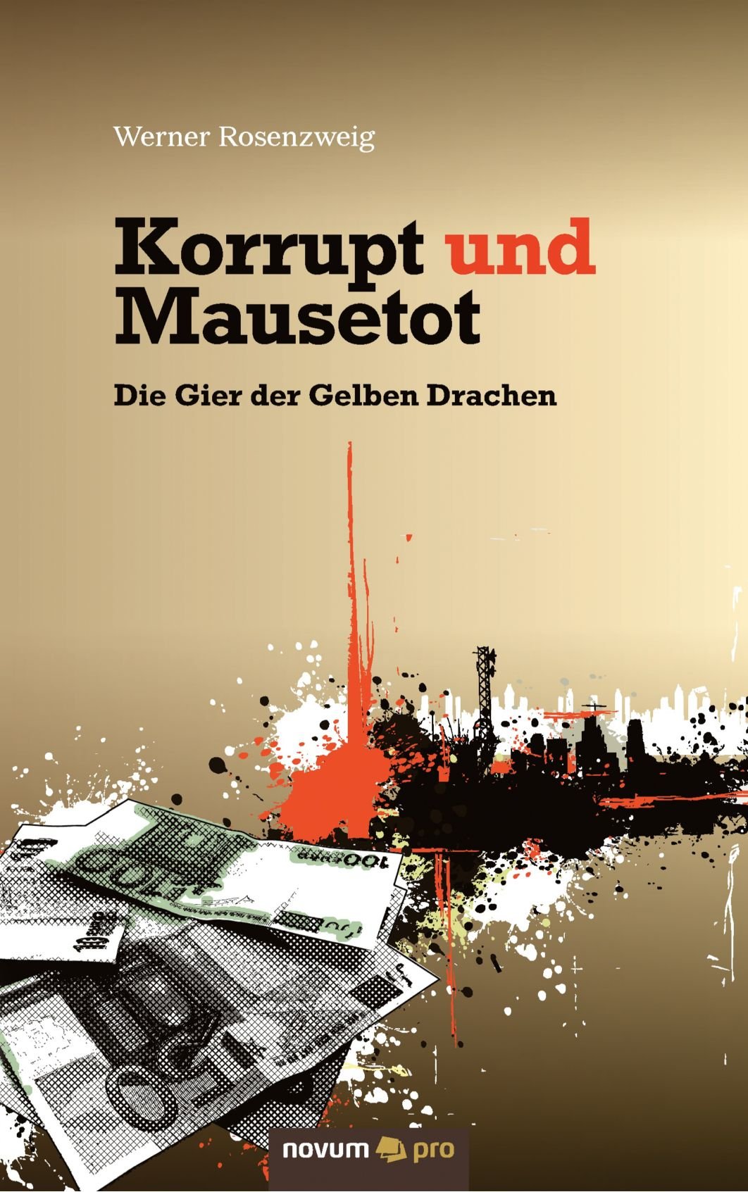 Korrupt und Mausetot Die Gier der Gelben Drachen Contemporary literature