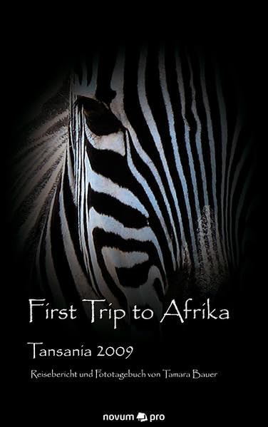 First Trip to Afrika: Tansania 2009 - Reisebericht und Fototagebuch Contemporary literature