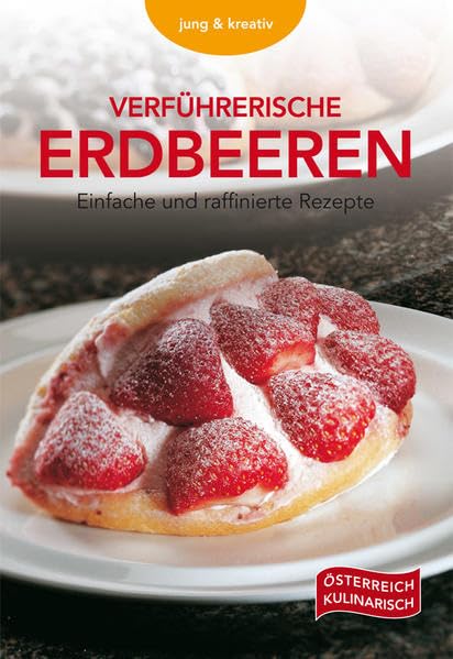 Product Image: Verführerische Erdbeeren: Einfache und raffinierte Rezepte