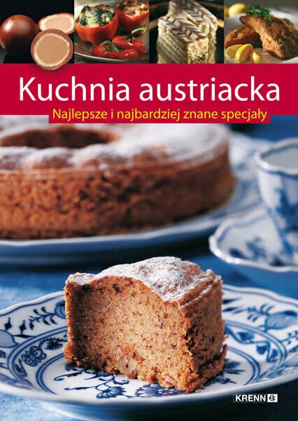 Kuchnia austriacka (Österreichische Küche in Polnisch): Najalepsze i najbardziej znane specjaly Leisure, Home & Garden