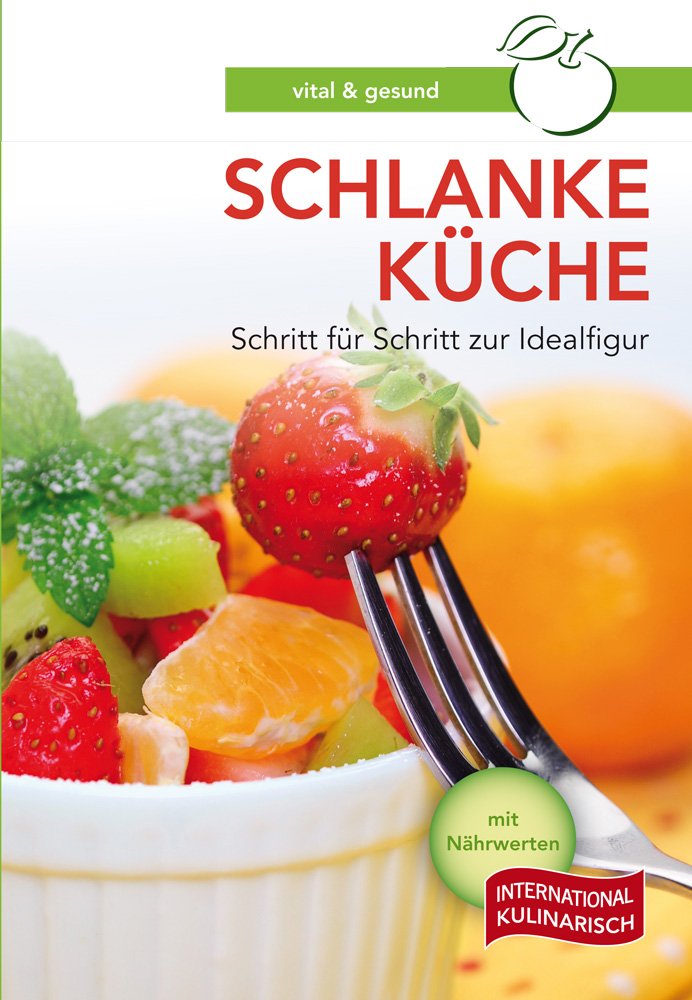 Schlanke Küche: Schritt für Schritt zur Idealfigur Leisure, Home & Garden