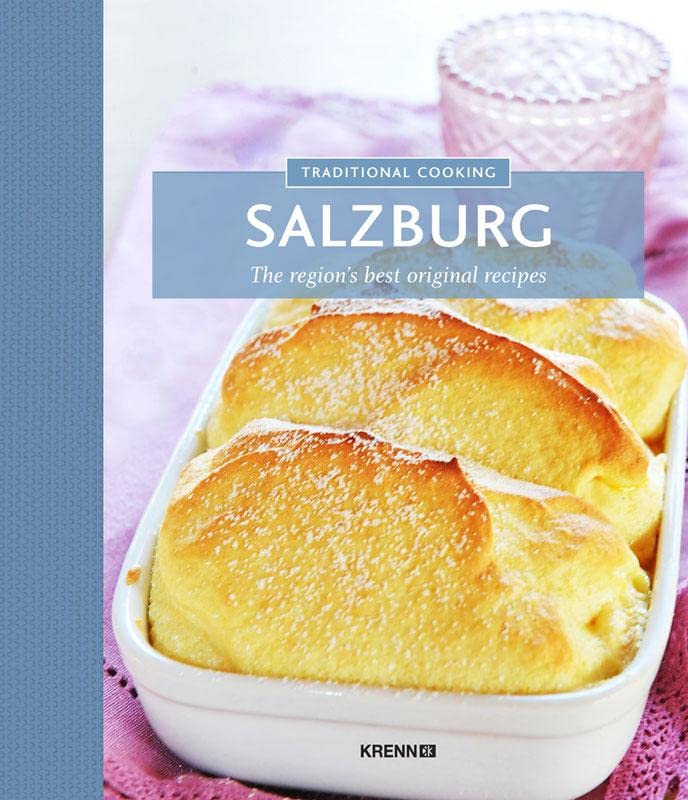 Traditional Cooking Salzburg: The region's best original recipes (Traditionelle Küche: Die besten Hausrezepte der Region) Leisure, Home & Garden