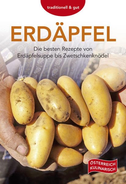 Erdäpfel: Die besten Rezepte von Erdäpfelsuppe bis Zwetschkenknödel Leisure, Home & Garden