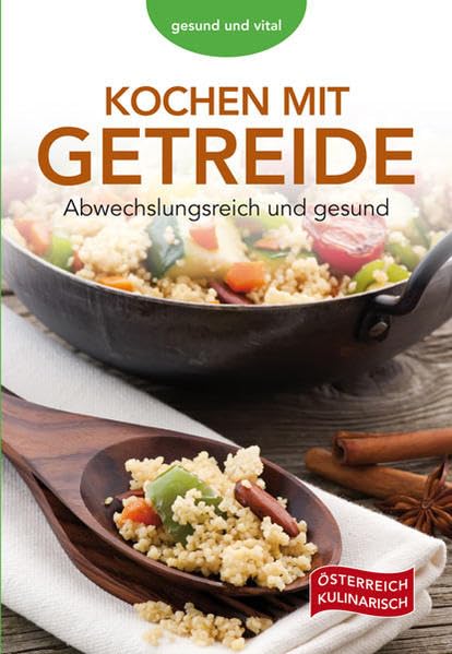Kochen mit Getreide: Abwechslungsreich und gesund Leisure, Home & Garden
