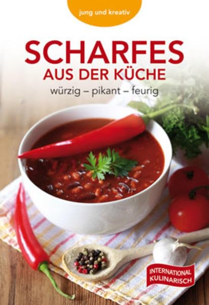 Scharfes aus der Küche: würzig-pikant-feurig Leisure, Home & Garden